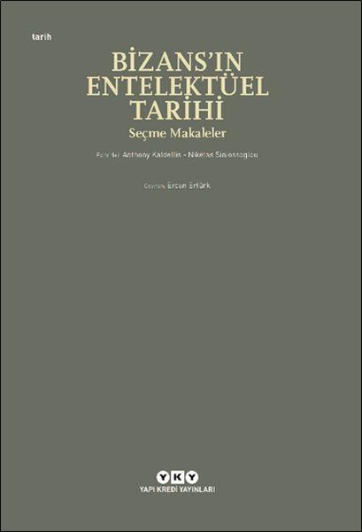 Bizans’ın Entelektüel Tarihi - Seçme Makaleler