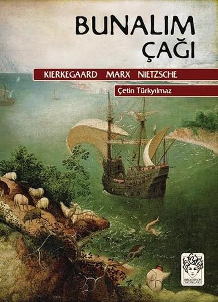 Bunalım Çağı - Kierkegaard - Marx - Nietzsche