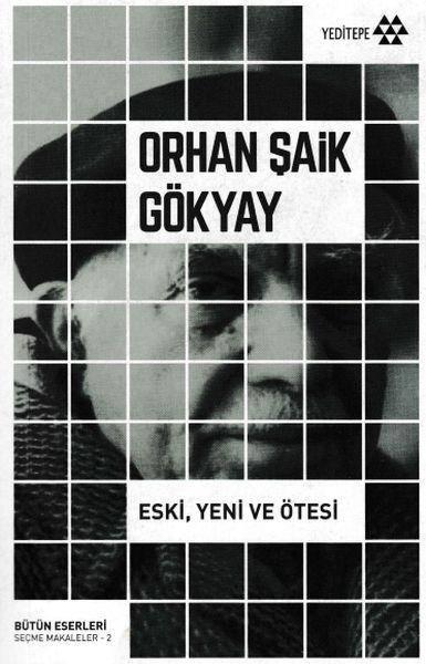 Bütün Eserleri Seçme Makaleler 2 - Eski Yeni ve Ötesi
