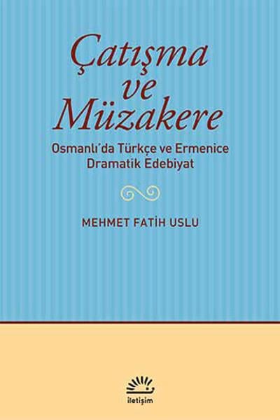 Çatışma ve Müzakere  Osmanlı'da Türkçe ve Ermenice Dramatik Edebiyat