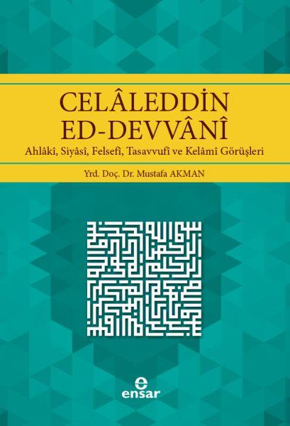 Celaleddin Ed - Devvani Ahlakı, Siyasi, Felsefi, Tasavvufi ve Kelami Görüşleri