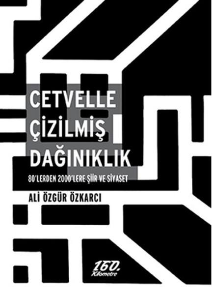 Cetvelle Çizilmiş Dağınıklık  80'lerden 2000'lere Şiir ve Siyaset