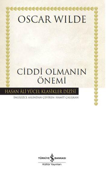 Ciddi Olmanın Önemi - Hasan Ali Yücel Klasikleri (Ciltli)