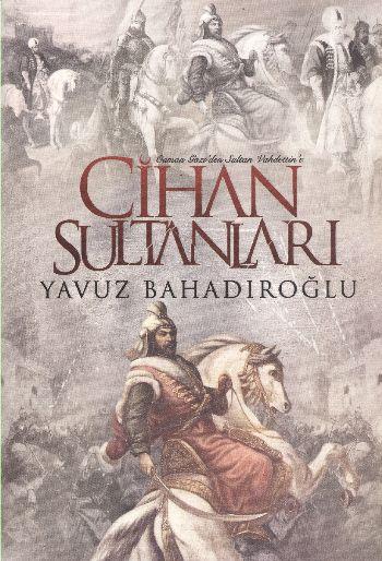 Cihan Sultanları  Osman Gazi'den Sultan Vahdettin'e