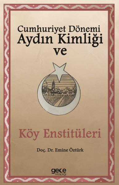 Cumhuriyet Dönemi Aydın Kimliği ve Köy Enstitüleri