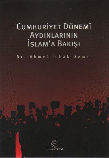 Cumhuriyet Dönemi Aydınlarının İslam'a Bakışı