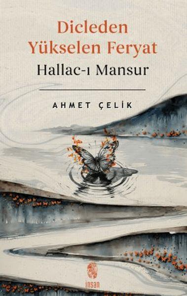 Dicle'den Yükselen Feryat Hallac-ı Mansur