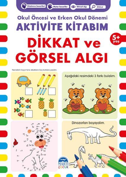 Dikkat ve Görsel Algı 5+ Yaş - Okul Öncesi ve Erken Okul Dönemi Aktivite Kitabım