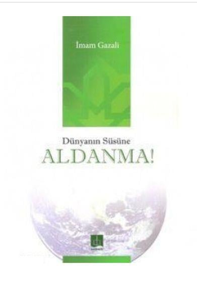 Dünyanın Süsüne Aldanma!