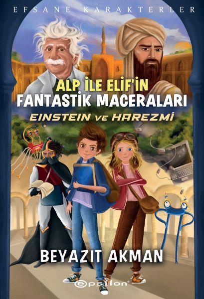 Einstein ve Harezmi - Efsane Karakterler Alp İle Elif’in Fantastik Maceraları