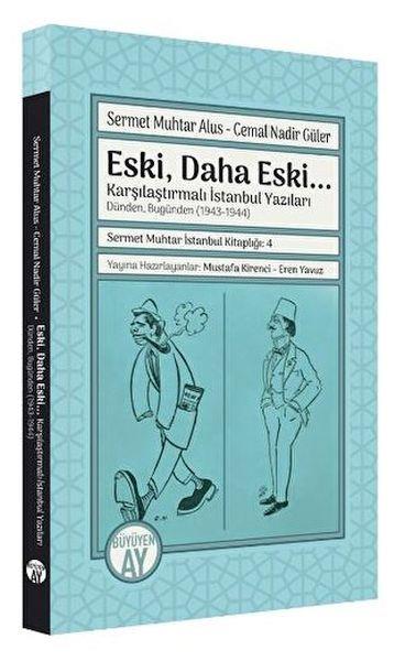 Eski, Daha Eski... -Karşılaştırmalı İstanbul Yazıları-Dünden, Bugünden (1943-1944)