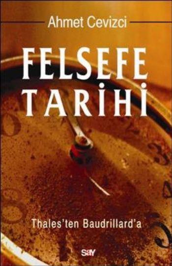 Felsefe Tarihi  Thales'ten Baudrillard'a (Ciltli)