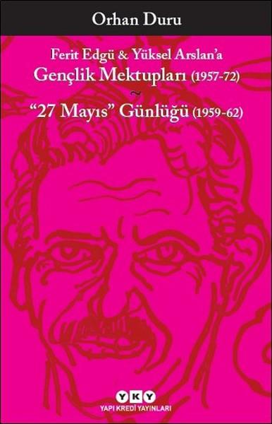 Ferit Edgü - Yüksel Arslan'a Gençlik Mektupları 1957-72