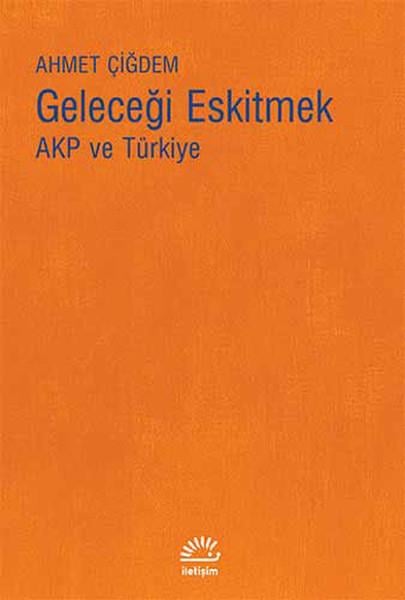 Geleceği Eskitmek AKP ve Türkiye