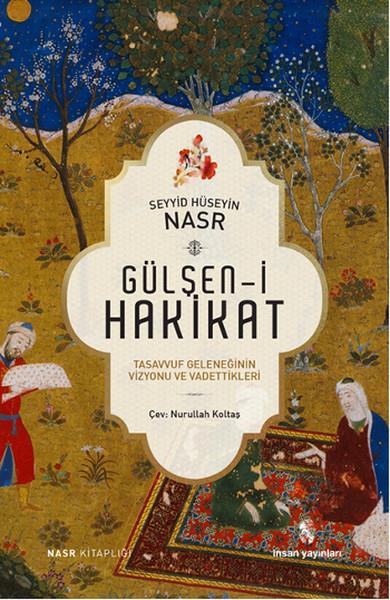Gülşen-i Hakikat  Tasavvuf Geleneğinin Vizyonu ve Vadettikleri