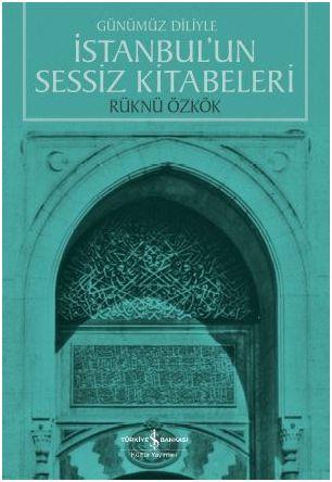 Günümüz Diliyle İstanbul’un Sessiz Kitabeleri