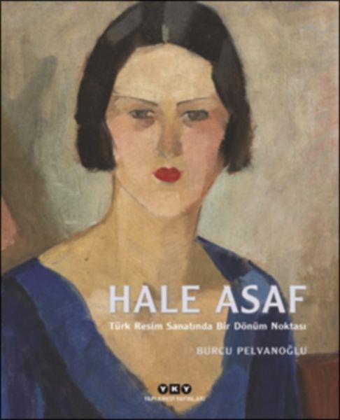 Hale Asaf - Türk Resim Sanatında Bir Dönüm Noktası (Ciltli)
