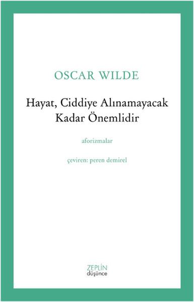Hayat, Ciddiye Alınamayacak Kadar Önemlidir