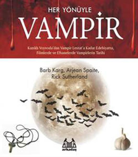 Her Yönüyle Vampir - Kazıklı Voyvoda'dan Vampir Lestat'a Kadar edebiyatta, Filmlerde ve Efsanelerde