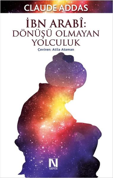 İbn Arabi: Dönüşü Olmayan Yolculuk