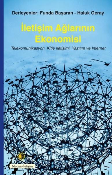 İletişim Ağlarının Ekonomisi  Telekomünikasyon, Kitle İletişimi, Yazılım ve İnternet