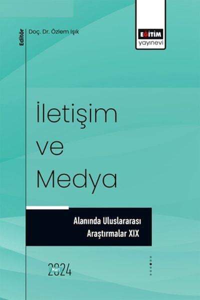 İletişim Ve Medya Alanında Uluslararası Araştırmalar XIX