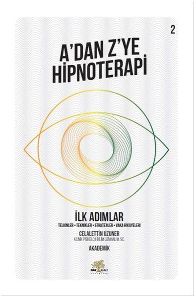 İlk Adımlar - A’dan Z’ye Hipnoterapi - 2. Kitap