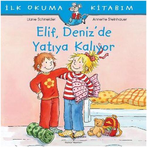 İlk Okuma Kitabım - Elif Deniz’de Yatıya Kalıyor