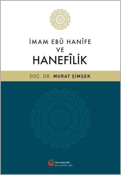 İmam Ebû Hanîfe ve Hanefilik