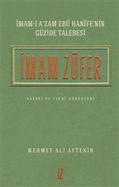 İmam Züfer - İmamı Azam Ebu Hanifenin Güzide Talebesi