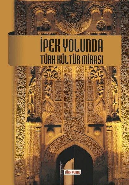 İpek Yolunda Türk Kültür Mirası