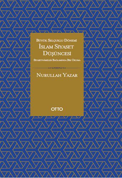 İslam Siyaset Düşüncesi - Büyük Selçuklu Dönemi - Siyasetnameler Bağlamında Bir Okuma