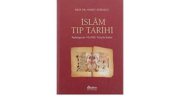 İslam Tıp Tarihi  Başlangıçtan VII. / XIII. Yüzyıla Kadar