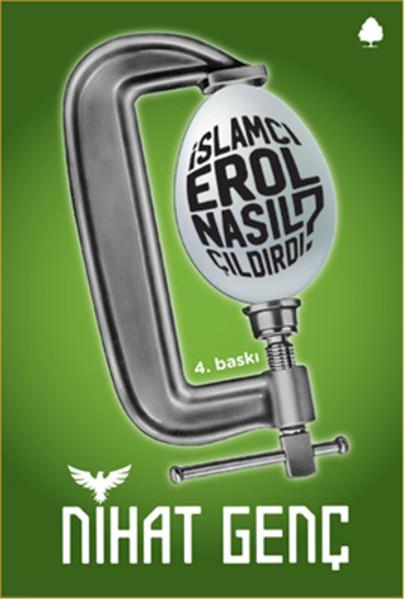 İslamcı Erol Nasıl Çıldırdı?
