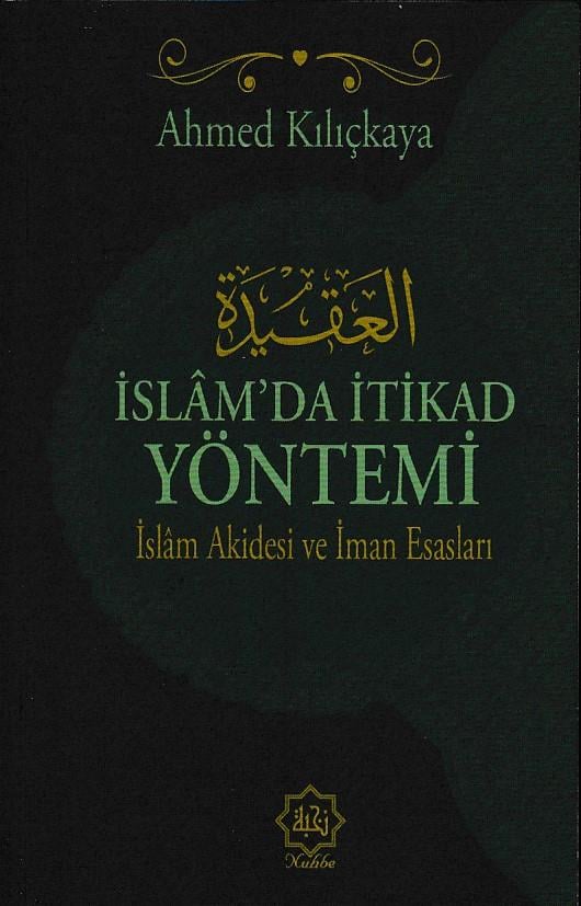 İslam’da İtikat Yöntemi -  İslam Akidesi ve İmran Esasları