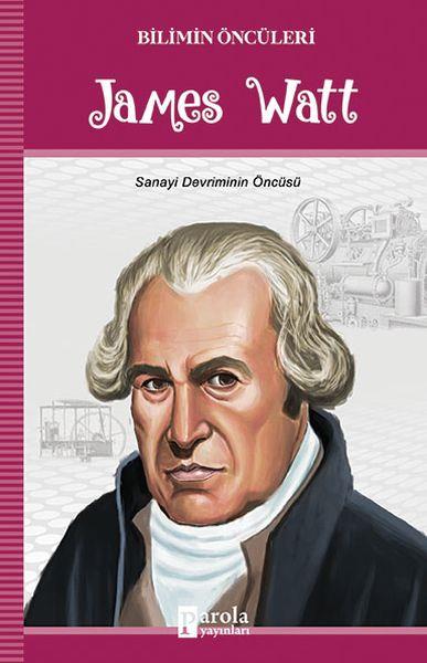 James Watt - Bilimin Öncüleri Sanayi Devriminin Öncüsü