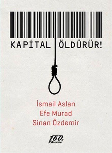 Kapital öldürür