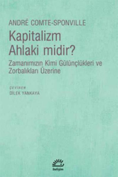 Kapitalizm Ahlaki midir?  Zamanımızın Kimi Gülünçlükleri ve Zorbalıkları Üzerine