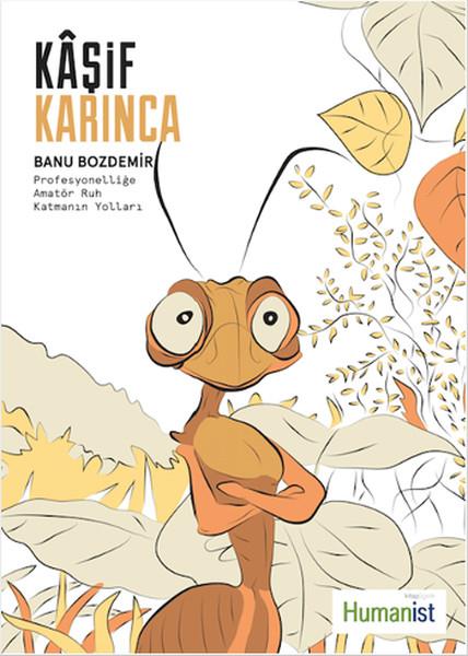 Kaşif Karınca  Profesyonelliğe Amatör Ruh Katmanın Yolları