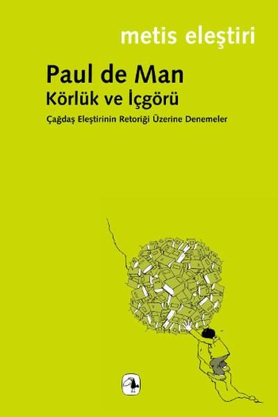 Körlük ve İçgörü  Çağdaş Eleştirinin Retoriği Üzerine Denemeler