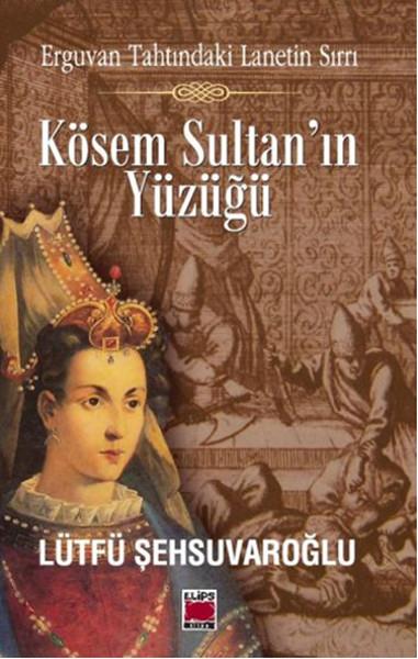 Kösem Sultan'ın Yüzüğü  Erguvan Tahtındaki Lanetin Sırrı