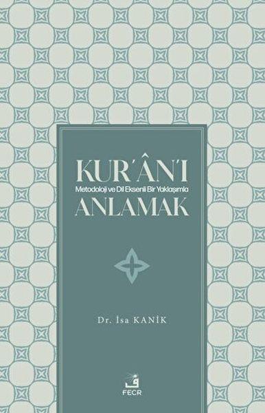 Kur'an'ı Metodoloji ve Dil Eksenli Bir Yaklaşımla Anlamak