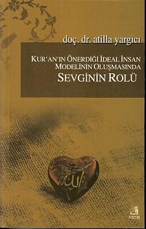 Kur'an'ın Önerdiği İdeal İnsan Modelinin Oluşmasında Sevginin Rölü