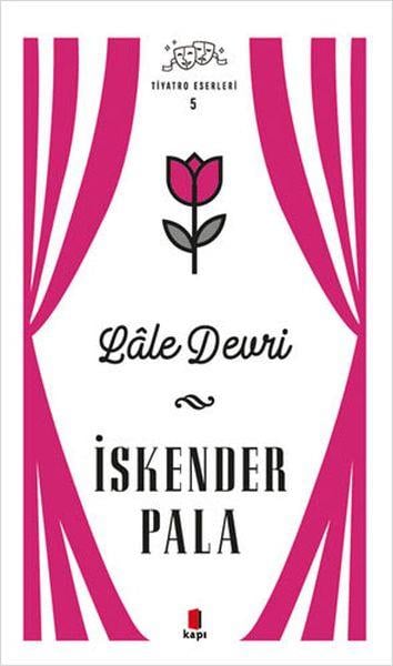 Lale Devri - Tiyatro Eserleri 5