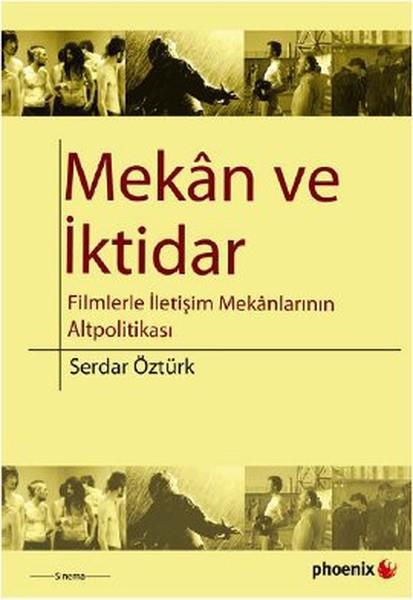 Mekan ve İktidar  Filmlerle İletişim Mekanlarının Altpolitikası