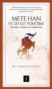 Mete Han ve Devlet Yönetimi  Mete Han’ın Yönetim ve Liderlik Sırları