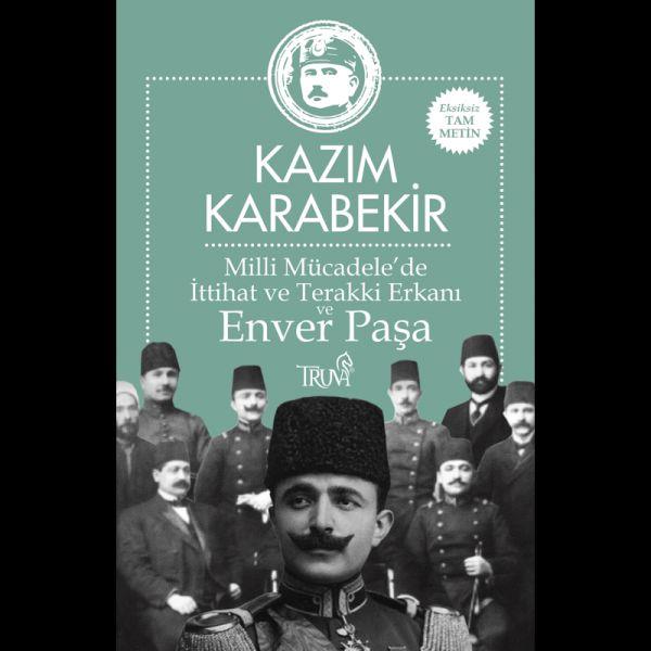 Milli Mücadele’de İttihat ve Terakki Erkanı ve Enver Paşa