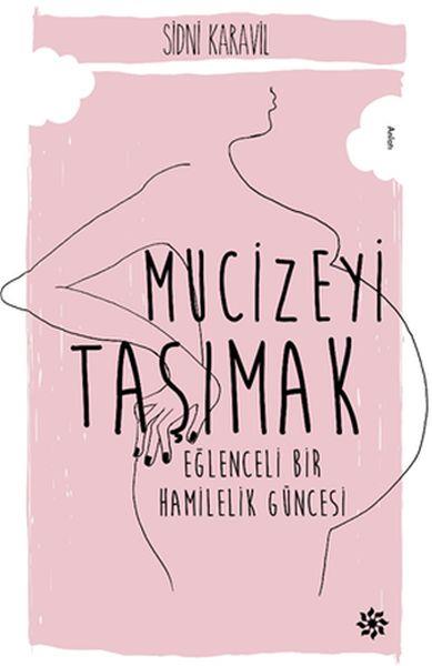 Mucizeyi Taşımak - Eğlenceli Bir Hamilelik Güncesi