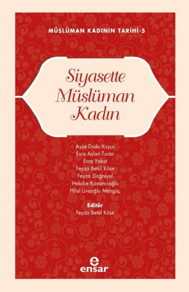 Müslüman Kadının Tarihi-5 Siyasette Müslüman Kadın