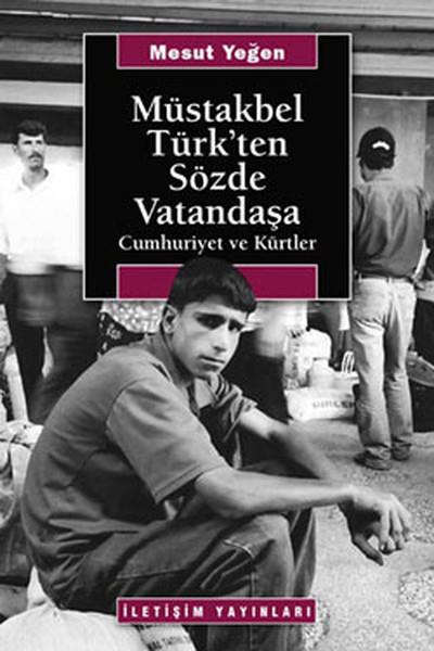Müstakbel Türk'ten Sözde Vatandaşa / Cumhuriyet ve Kürtler